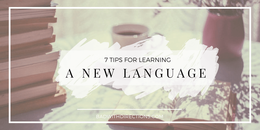 7 Tips for Learning a New Language
