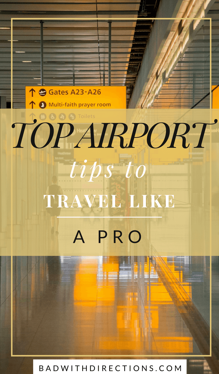 Top Airport Tips: Travel like a Pro | Bad with Directions Blog | Are you going on a trip soon, or even going on your first flight? Here are the top airport tips I could come up with in order to make the entire airport experience as smooth as possible. Travel stress-free and enjoy your vacation. Travel like a professional and enjoy your airport experience.