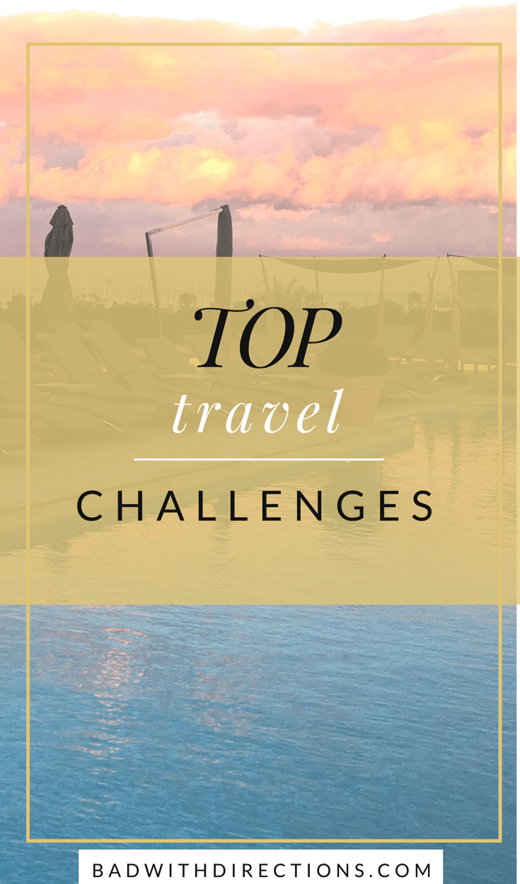 My Top Travel Challenges - Travel Linkup | Bad with Directions | Travel comes with many rewards, but challenges as well. There are many ways that people can struggle while traveling or moving abroad. Here are my top travel challenges I have experienced throughout my traveling years. Here's some travel reality.